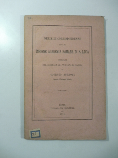 Serie di corrispondenze sopra la insigne accademia romana di S. Luca pubblicate nel giornale Il Pungolo di Napoli